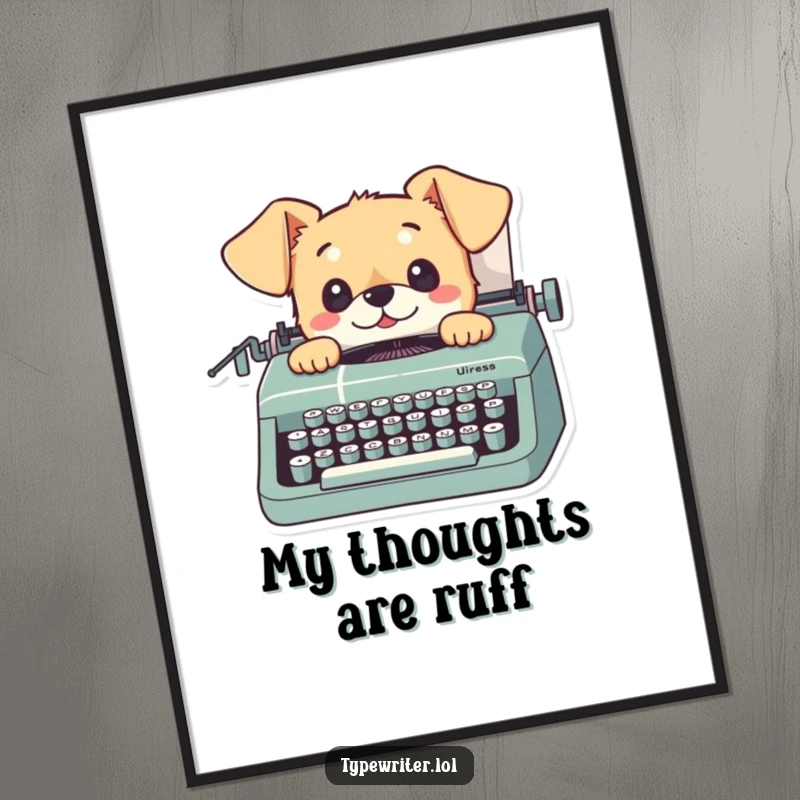 Funny dog poster featuring a playful small dog looking up from a typewriter with curious eyes, perfect for dog-themed decor.