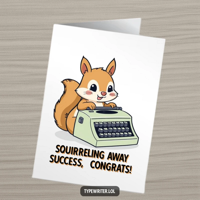 Funny Free Printable Congratulations Card of a busy squirrel typing rapidly on a typewriter with great focus.